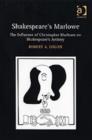 Shakespeare's Marlowe : The Influence of Christopher Marlowe on Shakespeare's Artistry - Book