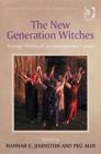 The New Generation Witches : Teenage Witchcraft in Contemporary Culture - Book