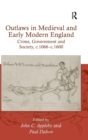 Outlaws in Medieval and Early Modern England : Crime, Government and Society, c.1066–c.1600 - Book