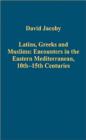 Latins, Greeks and Muslims: Encounters in the Eastern Mediterranean, 10th-15th Centuries - Book