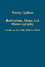 Barbarians, Maps, and Historiography : Studies on the Early Medieval West - Book