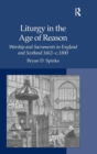 Liturgy in the Age of Reason : Worship and Sacraments in England and Scotland 1662-c.1800 - Book