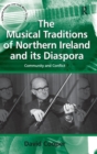 The Musical Traditions of Northern Ireland and its Diaspora : Community and Conflict - Book