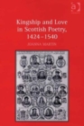Kingship and Love in Scottish Poetry, 1424–1540 - Book