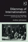 Dilemmas of Internationalism : The American Association for the United Nations and US Foreign Policy, 1941-1948 - Book
