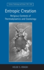 Entropic Creation : Religious Contexts of Thermodynamics and Cosmology - Book