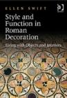 Style and Function in Roman Decoration : Living with Objects and Interiors - Book