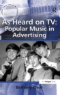 As Heard on TV: Popular Music in Advertising - Book