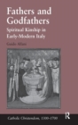 Fathers and Godfathers : Spiritual Kinship in Early-Modern Italy - Book
