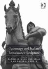 Patronage and Italian Renaissance Sculpture - Book