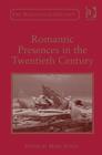 Romantic Presences in the Twentieth Century - Book