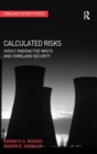 Calculated Risks : Highly Radioactive Waste and Homeland Security - Book