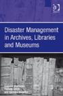 Disaster Management in Archives, Libraries and Museums - Book