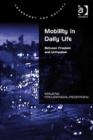 Mobility in Daily Life : Between Freedom and Unfreedom - Book