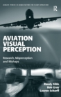 Aviation Visual Perception : Research, Misperception and Mishaps - Book