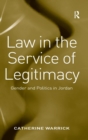 Law in the Service of Legitimacy : Gender and Politics in Jordan - Book