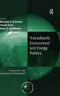 Transatlantic Environment and Energy Politics : Comparative and International Perspectives - Book