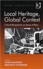 Local Heritage, Global Context : Cultural Perspectives on Sense of Place - Book