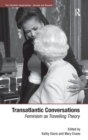 Transatlantic Conversations : Feminism as Travelling Theory - Book