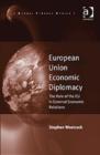 European Union Economic Diplomacy : The Role of the EU in External Economic Relations - Book