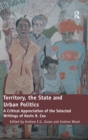 Territory, the State and Urban Politics : A Critical Appreciation of the Selected Writings of Kevin R. Cox - Book