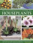 An Illustrated A-Z Guide to Houseplants : Everything You Need to Know to Identify, Choose and Care for 350 of the Most Popular Houseplants - Book