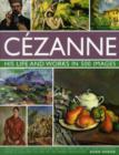Cezanne: His Life and Works in 500 Images - Book
