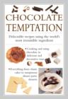 Chocolate Temptation : Delectable Recipes Using the World's Most Irresistible Ingredient - Book
