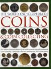 Coins and Coin Collecting, The World Encyclopedia of : The definitive illustrated reference to the world's greatest coins and a professional guide to building a spectacular collection, featuring over - Book