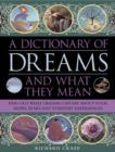 A Dictionary of Dreams and What They Mean : Find Out What Dreams Can Say About Your Hopes, Fears and Everyday Experiences - Book