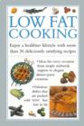 Low Fat Cooking : Enjoy a Healthier Lifestyle with More Than 30 Deliciously Satisfying Recipes - Book