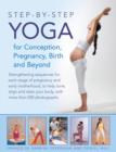 Step-by-step Yoga for Conception, Pregnancy, Birth and Beyond - Book