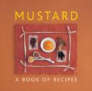 Mustard : A Book of Recipes - Book