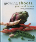 Growing Shoots, Peas and Beans : A Directory of Varieties and How to Cultivate Them Successfully - Book