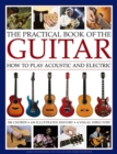 Practical Book of the Guitar: How to Play Acoustic and Electric - Book