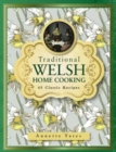 Traditional Welsh Home Cooking : 65 Classic Recipes - Book
