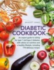The Diabetic Cookbook : An expert guide to eating for Type 1 and Type 2 diabetes, with advice on nutrition and a healthy lifestyle, and with 170 delicious recipes - Book