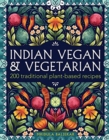 Indian Vegan & Vegetarian : 200 traditional plant-based recipes - Book