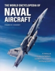Naval Aircraft, The World Encyclopedia of : A history of shipborne fighters, bombers, helicopters and flying boats - Book