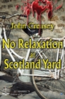 No Relaxation At Scotland Yard : (Writing as JJ Marric) - eBook