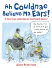 Ah Couldnae Believe Ma Ears! : Classic Overheard Conversations - Book