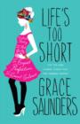 Life's Too Short : Top tips and insider cheats for the modern girl - eBook