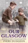 Our Glasgow : Memories of Life in Disappearing Britain - eBook
