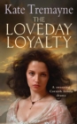 The Loveday Loyalty (Loveday series, Book 7) : Drama, intrigue and romance in an exciting historical saga - eBook