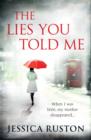 The Lies You Told Me : A gripping psychological exploration of family secrets - eBook