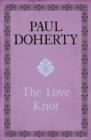The Love Knot : The tale of one of history's greatest love affairs - eBook