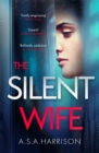 The Silent Wife: The gripping bestselling novel of betrayal, revenge and murder - eBook