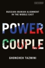 Power Couple : Russian-Iranian Alignment in the Middle East - Book