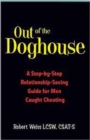 Out of the Doghouse : A Step-by-Step Relationship-Saving Guide for Men Caught Cheating - Book