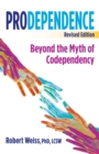 Prodependence : Moving Beyond Codependency: Revised Edition - eBook